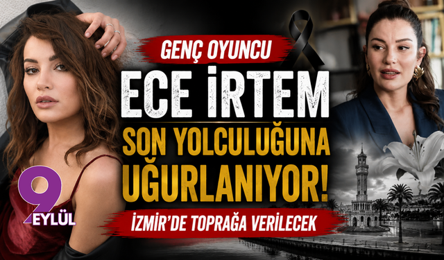 Ece İrtem, memleketi İzmir'de son yolculuğuna uğurlanıyor