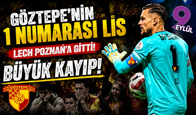 Göztepe’nin 1 numarası Mateusz Lis Lech Poznan’a transfer oldu