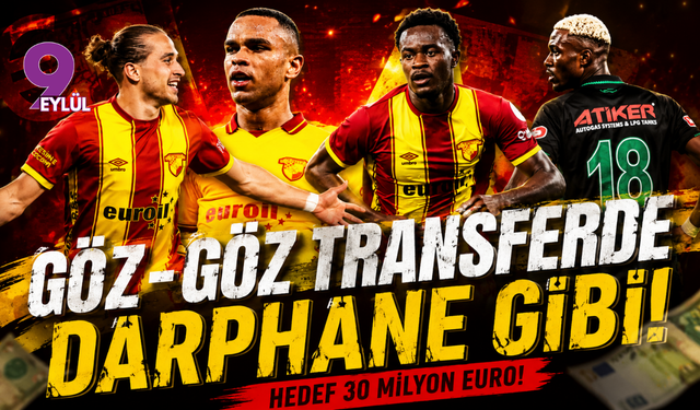Göz-Göz transferde darphane gibi: Hedef 30 milyon euro!