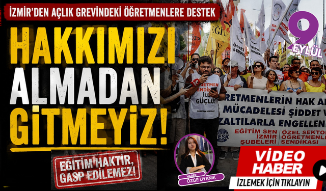 İzmir’den açlık grevindeki öğretmenlere destek: Hakkımızı almadan gitmeyeceğiz