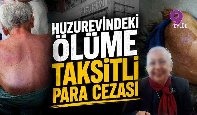 Huzurevindeki ölüme taksitli para cezası: Gerekçeli karar açıklandı