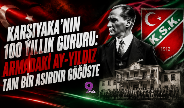 Karşıyaka’nın 100 yıllık gururu: Armadaki Ay-Yıldız tam bir asırdır göğüste