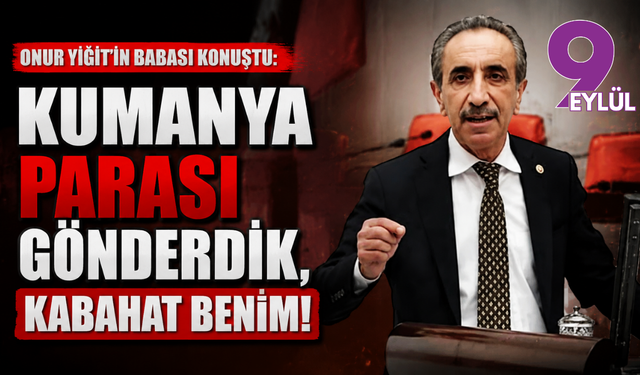 Onur Yiğit’in babası konuştu: Kumanya parası gönderdik, kabahat benim!