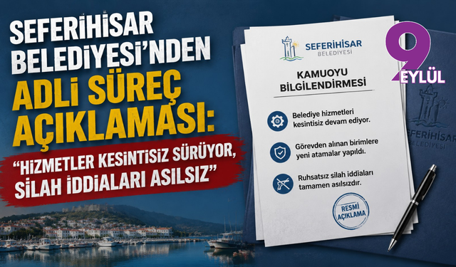 Seferihisar Belediyesi'nden adli süreç açıklaması: "Hizmetler kesintisiz sürüyor, silah iddiaları asılsız"