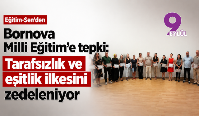 Eğitim-Sen’den Bornova MEB’e tepki: Tarafsızlık ve eşitlik ilkesini zedeleniyor