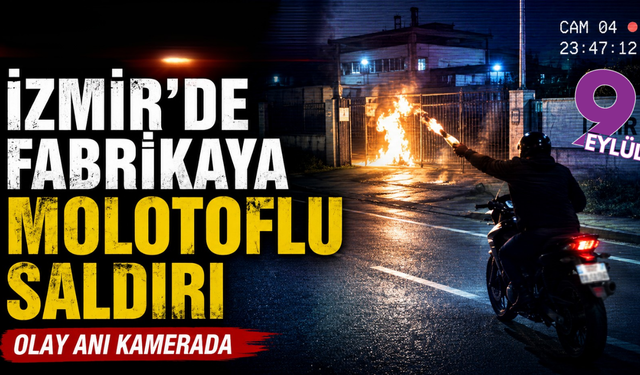 Torbalı’da fabrikaya molotoflu saldırı