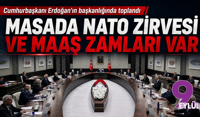 Cumhurbaşkanı Erdoğan'ın başkanlığında toplandı: Masada NATO Zirvesi ve maaş zamları var