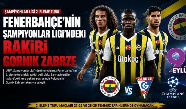 Fenerbahçe’nin Şampiyonlar Ligi’ndeki rakibi Gornik Zabrze oldu
