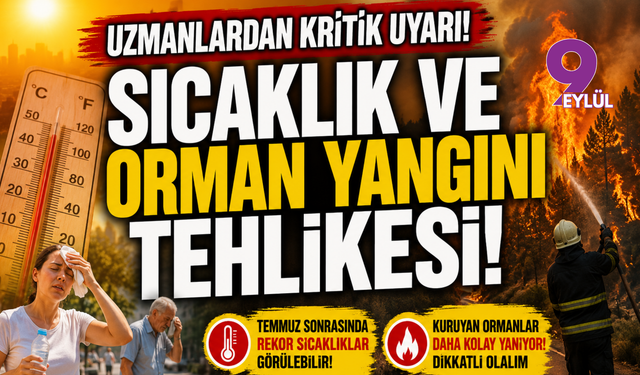 Uzmanlardan kritik yaz uyarısı: Rekor sıcaklıklar ve orman yangınları kapıda