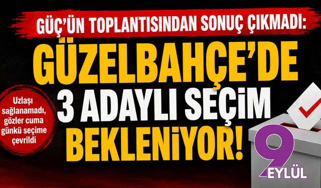 Güç’ün toplantısından sonuç çıkmadı: Güzelbahçe’de 3 adaylı seçim bekleniyor!