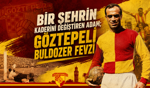 Göztepe’nin Avrupa destanındaki gizli kahramanı; Buldozer Fevzi