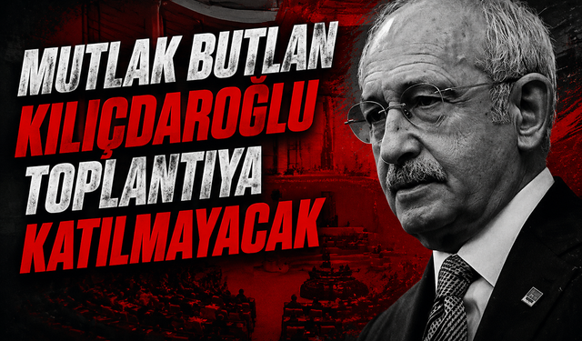 Kürsü krizinde yeni gelişme: Mutlak Butlan Kılıçdaroğlu toplantıya katılmayacak