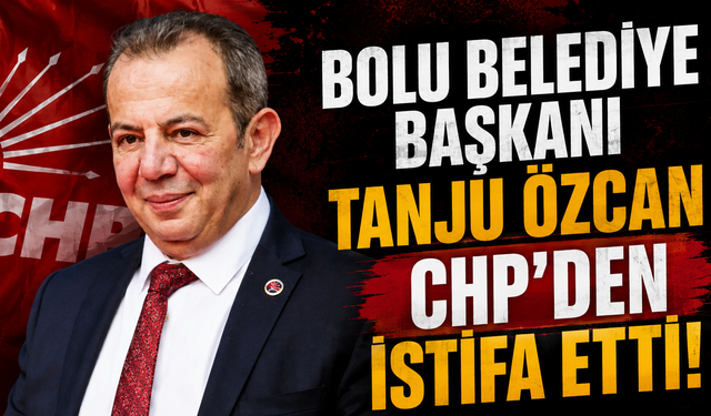 Bolu Belediye Başkanı Tanju Özcan CHP'den istifa etti