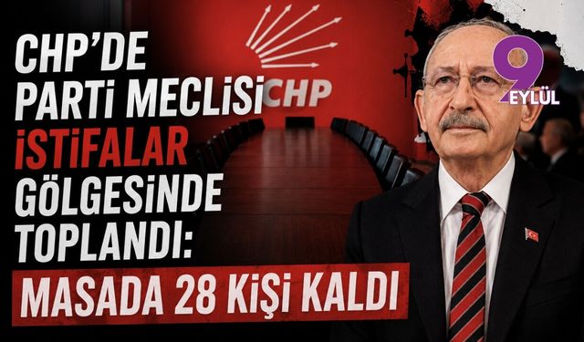 CHP'de Parti Meclisi istifalar gölgesinde toplandı: Masada 28 kişi kaldı