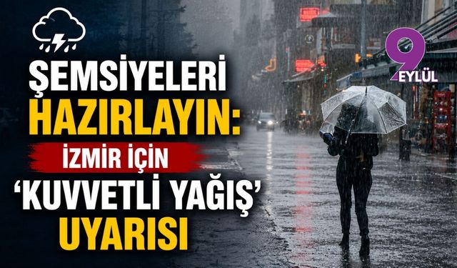Şemsiyeleri hazırlayın: İzmir için 'kuvvetli yağış' uyarısı