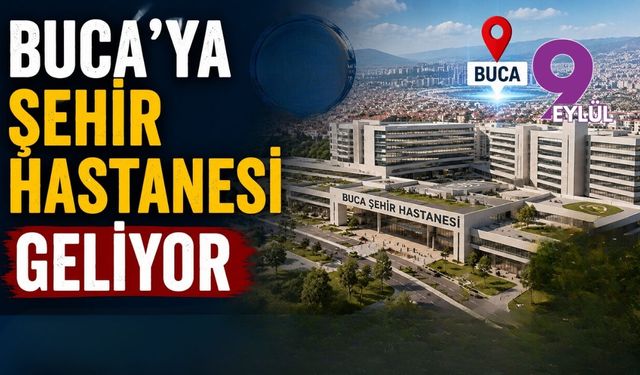 Buca'ya şehir hastanesi geliyor