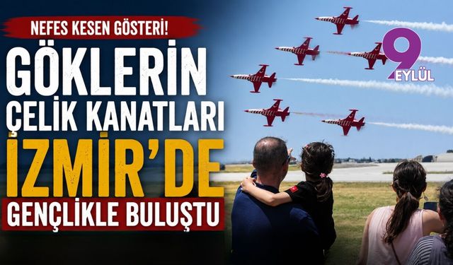 Göklerin çelik kanatları İzmir'de gençlikle buluştu