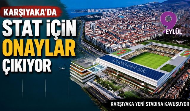 Karşıyaka'da stat için onaylar çıkıyor