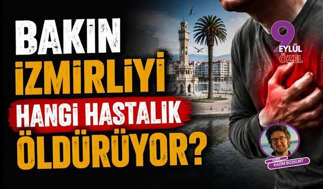 Bakın İzmirliyi hangi hastalık öldürüyor?