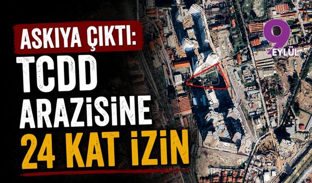 Askıya çıktı: TCDD arazisine 24 kat izin