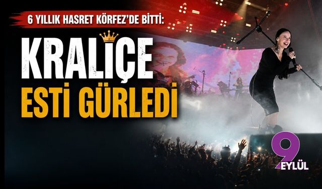 6 yıllık hasret Körfez'de bitti: Kraliçe esti gürledi