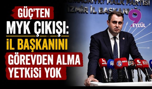 Güç’ten MYK çıkışı: İl başkanını görevden alma yetkisi yok