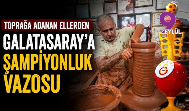 Toprağa adanan ellerden Galatasaray'a şampiyonluk vazosu