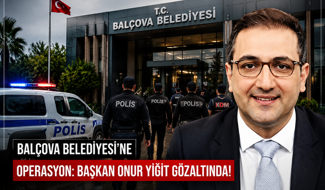 Son dakika...Balçova Belediyesi’ne operasyon: Başkan Onur Yiğit gözaltına alındı