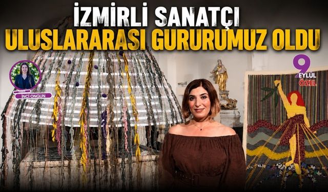 İzmirli Sanatçı Uluslararası Gururumuz Oldu