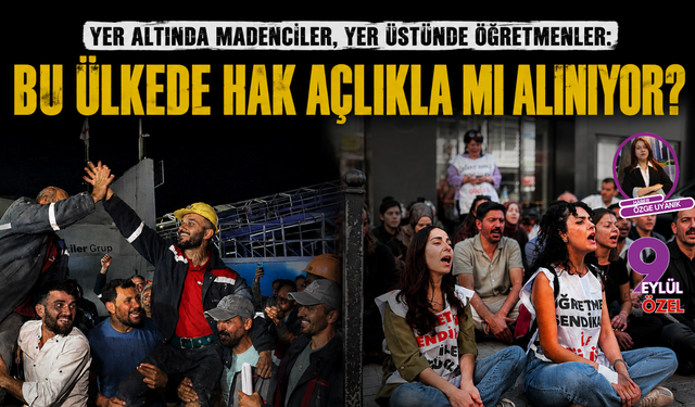 Yer altında madenciler, yer üstünde öğretmenler: Bu ülkede hak açlıkla mı alınıyor?