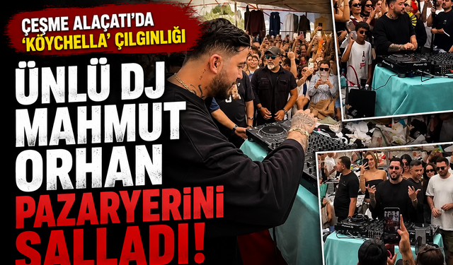 Mahmut Orhan’dan Alaçatı Pazaryeri’nde sürpriz performans