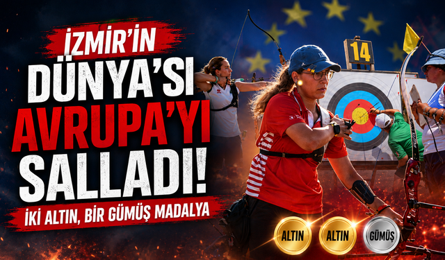 İzmir’in Dünya’sı Avrupa’yı salladı: İki altın, bir gümüş madalya