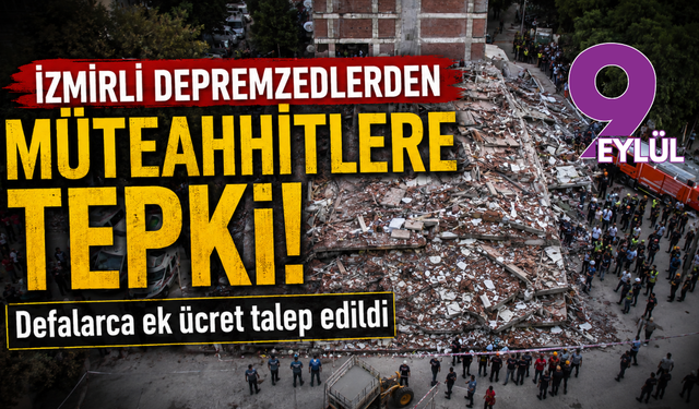 İzmirli depremzedelerden müteahhitlere tepki: Defalarca ek ücret talep edildi