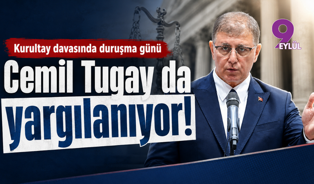 Kurultay davasında duruşma günü: Cemil Tugay da yargılanıyor!