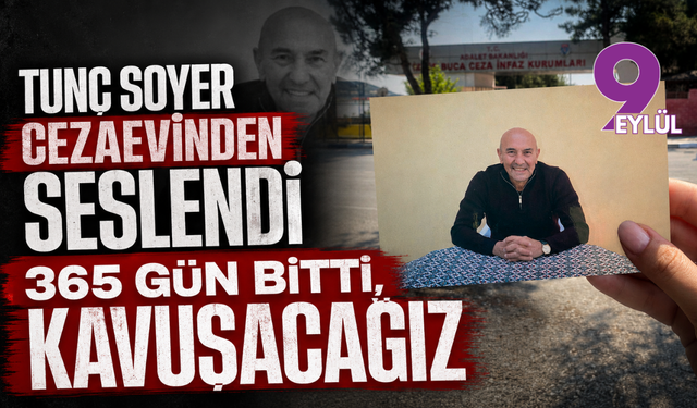Tunç Soyer cezaevinden seslendi: "365 gün bitti, kavuşacağız"