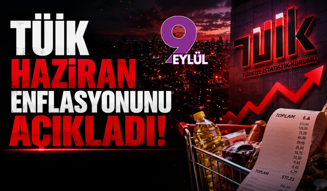 TÜİK haziran enflasyonunu açıkladı!