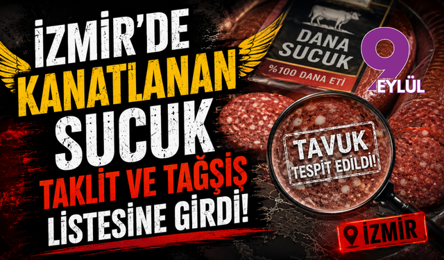 İzmir'de kanatlanan sucuk taklit ve tağşiş listesine girdi!