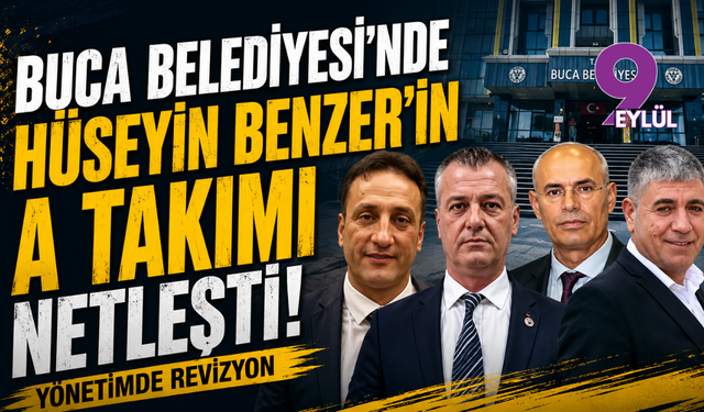 Buca Belediyesi'nde Hüseyin Benzer'in A Takımı netleşti: Yönetimde revizyon