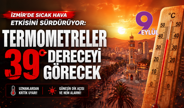 İzmir’de sıcak hava etkisini sürdürüyor: Termometreler 39 dereceyi görecek