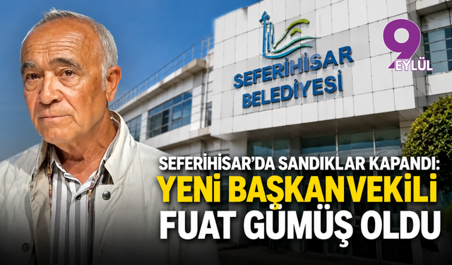 Seferihisar’da sandıklar kapandı: Yeni Başkanvekili Fuat Gümüş oldu