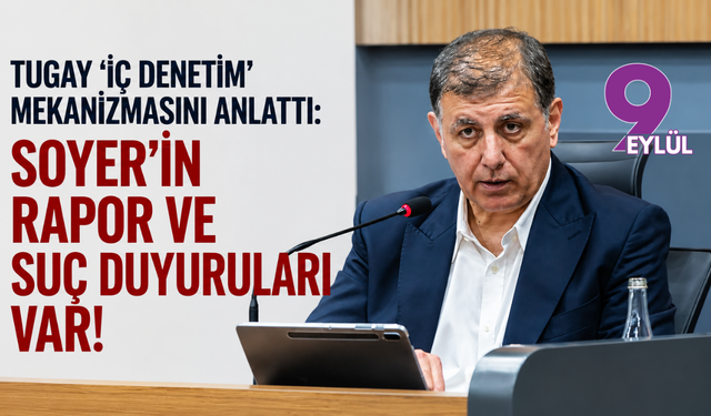 Tugay ‘İç denetim’ mekanizmasını anlattı: Soyer’in rapor ve suç duyuruları var!