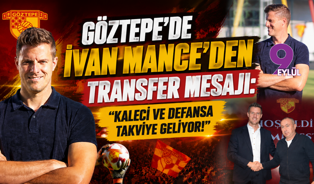 Göztepe'de Ivan Mance'den Transfer Mesajı: "Kaleci Ve Defansa Takviye Geliyor!"