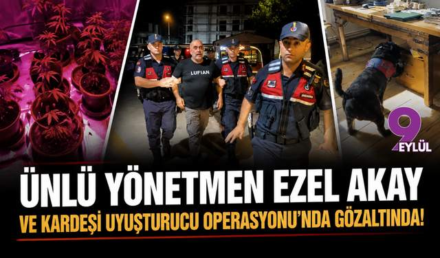 Ünlü Yönetmen Ezel Akay Ve Kardeşi Uyuşturucu Operasyonunda Gözaltında!