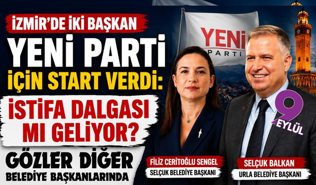 İzmir’de iki belediye başkanı Yeni Parti’ye geçti: Meclis üyeleriyle birlikte istifa ettiler