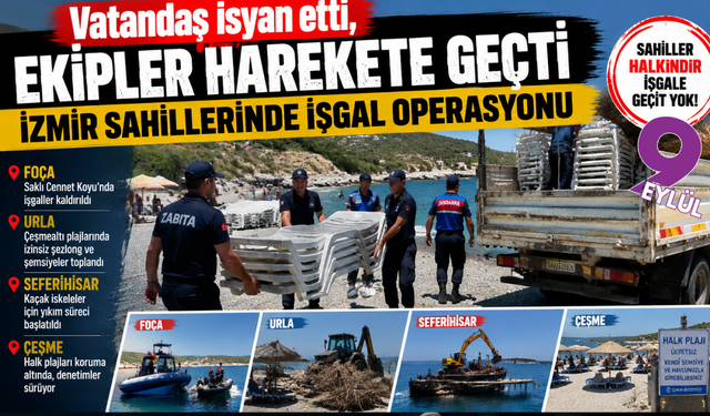 İzmir sahillerinde işgal operasyonu: Halkın tepkisi sonrası belediyeler harekete geçti