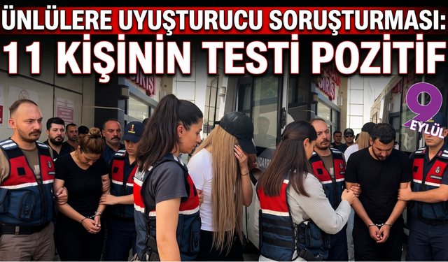 Ünlülere uyuşturucu soruşturması: 11 kişinin testi pozitif