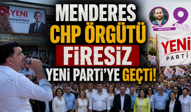 Menderes CHP örgütü firesiz Yeni Parti’ye geçti