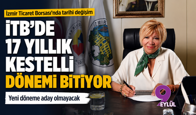 İTB’de 17 yıllık Kestelli dönemi bitiyor: Yeni döneme aday olmayacak