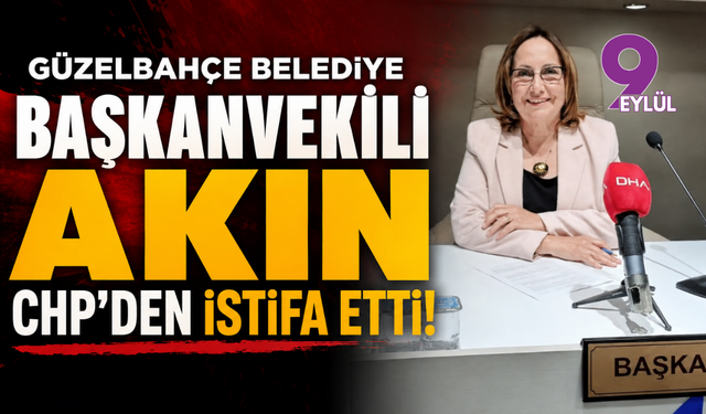Güzelbahçe Belediye Başkanvekili Akın CHP’den istifa etti