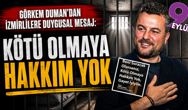 Görkem Duman’dan cezaevinden mesaj: “Kötü olmaya hakkım yok”
